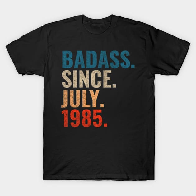 Badass since July 1985 funny birthday T-Shirt by TeeLogic